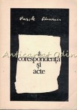 Cumpara ieftin Corespondenta Si Acte - V. Parvan - Tiraj: 1810 Exemplare