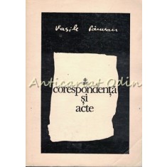 Corespondenta Si Acte - V. Parvan - Tiraj: 1810 Exemplare
