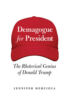 Demagogue for President: The Rhetorical Genius of Donald Trump foto