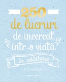 Cumpara ieftin 250 de lucruri de &icirc;ncercat &icirc;ntr-o viață &icirc;n călătorie, Litera