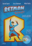 RETMAN SI RETMAGIA. DESENE ANIMATE PSIHOTERAPEUTICE (CONTINE CD)-DANIEL DAVID, ANCA DOBREAN, MIHAI GOTIU-344576