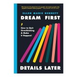 Dream First, Details Later