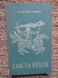 Dacia Felix. Evocare Istorica - Victor Rusu Ciobanu