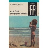 A.B.C.-ul fotografului amator