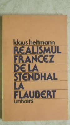 Klaus Heitmann - Realismul francez de la Stendhal la Flaubert, 1983 foto