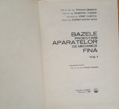 BAZELE PROIECTARII APARATELOR DE MECANICA FINA T. DEMIAN VOL 1 foto