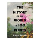 The History Of The World In 100 Plants