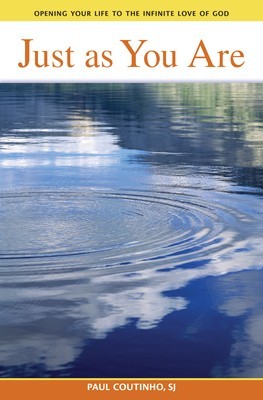 Just as You Are: Opening Your Life to the Infinite Love of God