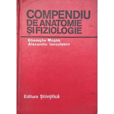 Compendiu De Anatomie Si Fiziologie - Gheorghe Mogos Alexandru Ianculescu , G242