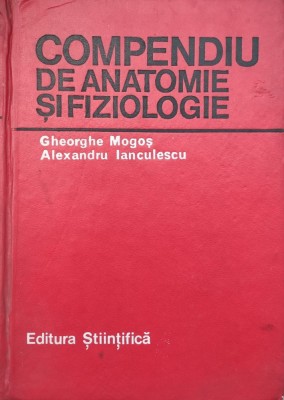 Compendiu De Anatomie Si Fiziologie - Gheorghe Mogos Alexandru Ianculescu , G242 foto