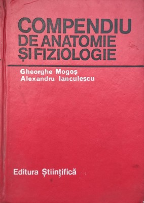 Compendiu De Anatomie Si Fiziologie - Gheorghe Mogos Alexandru Ianculescu ,558772 foto