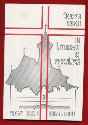 Boris Raduleanu &amp;quot;Jertfa Crucii in Liturghie si Apocalipsa&amp;quot; - 1994 foto