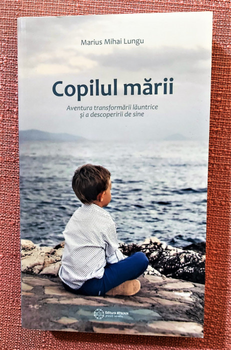 Copilul marii. Editura Atman, 2017 - Marius Mihai Lungu