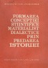 Formarea Conceptiei Stiintifice Materialist-Dialectice prin Predarea Istoriei - Metodologie