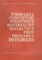 Formarea Conceptiei Stiintifice Materialist-Dialectice prin Predarea Istoriei - Metodologie foto