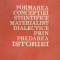Formarea Conceptiei Stiintifice Materialist-Dialectice prin Predarea Istoriei - Metodologie