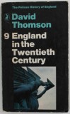 ENGLAND IN THE TWENTIETH CENTURY 1914- 1963 , by DAVID THOMSON , APARUTA 1969