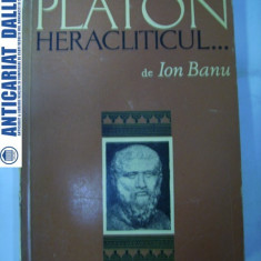 PLATON HERACLITICUL - Ion Banu