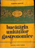 BUCATARIA UNITATILOR GASTRONOMICE, DUMITRU ENACHE/EDITURA,,SPORT-TURISM"1975/FOLOSITA IN STARE BUNA/ pm