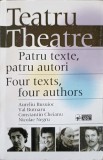TEATRU. PATRU TEXTE, PATRU AUTORI. EDITIE BILINGVA ROMANA-ENGLEZA-AURELIA BUSUIOC, VAL BUTNARU, CONSTANTIN -243799