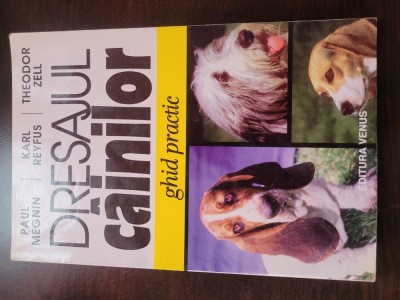 Dresajul cainilor ( ghid practic ) - Paul Megnin &amp;amp; Karl Reyfus foto