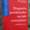 Diagnoza problemelor sociale comunitare - Marian Preda , Elena Zamfir