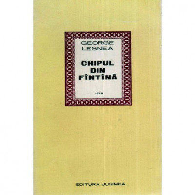 George Lesnea - Chipul din fintina - Versuri alese - 119585 foto