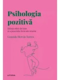 Psihologia pozitiva. Stiinta starii de bine si a punctelor forte ale omului/Gonzalo Herv&aacute;s Torres, Litera