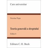Teoria generala a dreptului. Editia 6 - Nicolae Popa