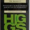 Higgs. Inventarea si descoperirea Particulei lui Dumnezeu - Jim Baggott