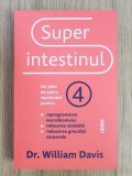 William Davis - Superintestinul. Un plan de 4 saptamani pentru reprogramarea microbiomului, refacerea sanatatii si pierderea in greutate