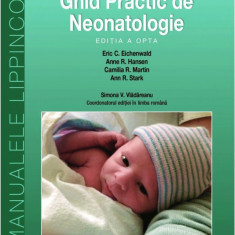 Ghid practic de neonatologie | Eric Eichenwald, Ann Stark, Anne Hansen, Camilia Martin, Simona Vladareanu