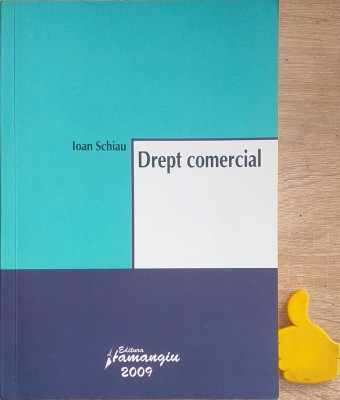 Drept comercial Ioan Schiau Editura Hamangiu 2009 foto
