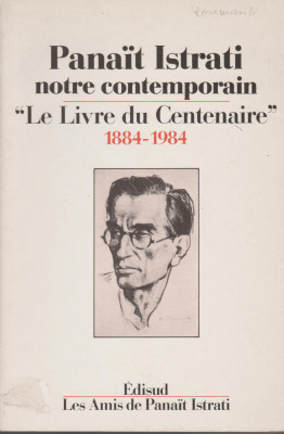 Panait Istrati - Notre contemporain - Le Livre du Centenaire 1884-1984 foto
