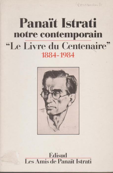 Panait Istrati - Notre contemporain - Le Livre du Centenaire 1884-1984