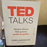 Ted Talks. Ghidul oficial TED pentru vorbitul in public - Chris Anderson