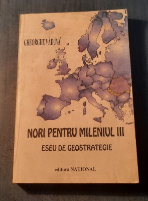 Nori pentru mileniul 3 eseu de geostrategie Gheorghe Vaduva foto