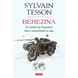 Berezina. Pe urmele lui Napoleon intr-o motocicleta cu atas, Sylvain Tesson, Polirom