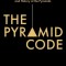 The Pyramid Code- Unlocking the Mysticism and History of the Pyramids