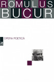 Opera poetica | Romulus Bucur, 2019, cartea romaneasca