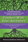 Connect with Your Ancestors: Transforming the Transgenerational Trauma of Your Family Tree: Exploring Systemic Healing, Inherited Emotional Genealogy,