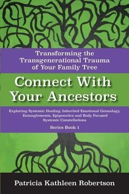 Connect with Your Ancestors: Transforming the Transgenerational Trauma of Your Family Tree: Exploring Systemic Healing, Inherited Emotional Genealogy, foto