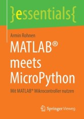 Matlab(r) Meets Micropython: Mit Matlab(r) Mikrocontroller Nutzen
