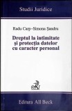 DREPTUL LA INTIMITATE SI PROTECTIA DATELOR CU CARACTER PERSONAL-RADU CARP, SIMONA SANDRU-359567