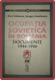 F. STANESCU, D. ZAMFIRESCU - OCUPATIA SOVIETICA IN ROMANIA * DOCUMENTE 1944-1946