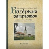 K&ouml;z&eacute;pkori templomok - N&oacute;gr&aacute;d &eacute;s G&ouml;m&ouml;r k&ouml;z&eacute;pkori templomai - Kov&aacute;cs L&aacute;szl&oacute;