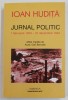 IOAN HUDITA , JURNAL POLITIC , 1 FEBRUARIE 1943 - 31 DECEMBRIE 1943 , editie ingrijita de ACAD. DAN BERINDEI , 2010, Brosata
