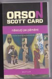 Bnk ant Orson Scott Card - Nascuti pe Pamant ( SF ), Nemira