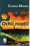 Ochii noptii - Cristian Mladin, Ed. Biscara, 2023
