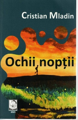 Ochii noptii - Cristian Mladin, Ed. Biscara, 2023 foto